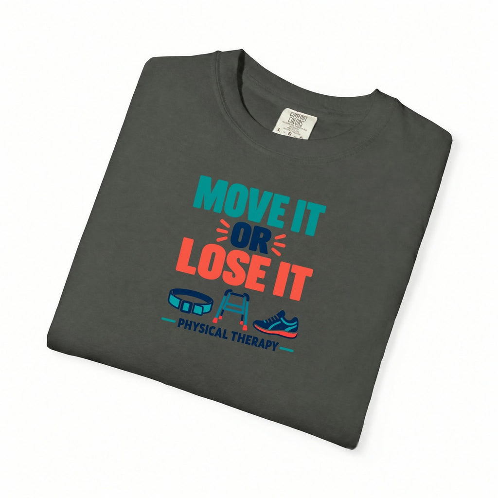 Move It or Lose It Physical Therapist Comfort Colors T-Shirt