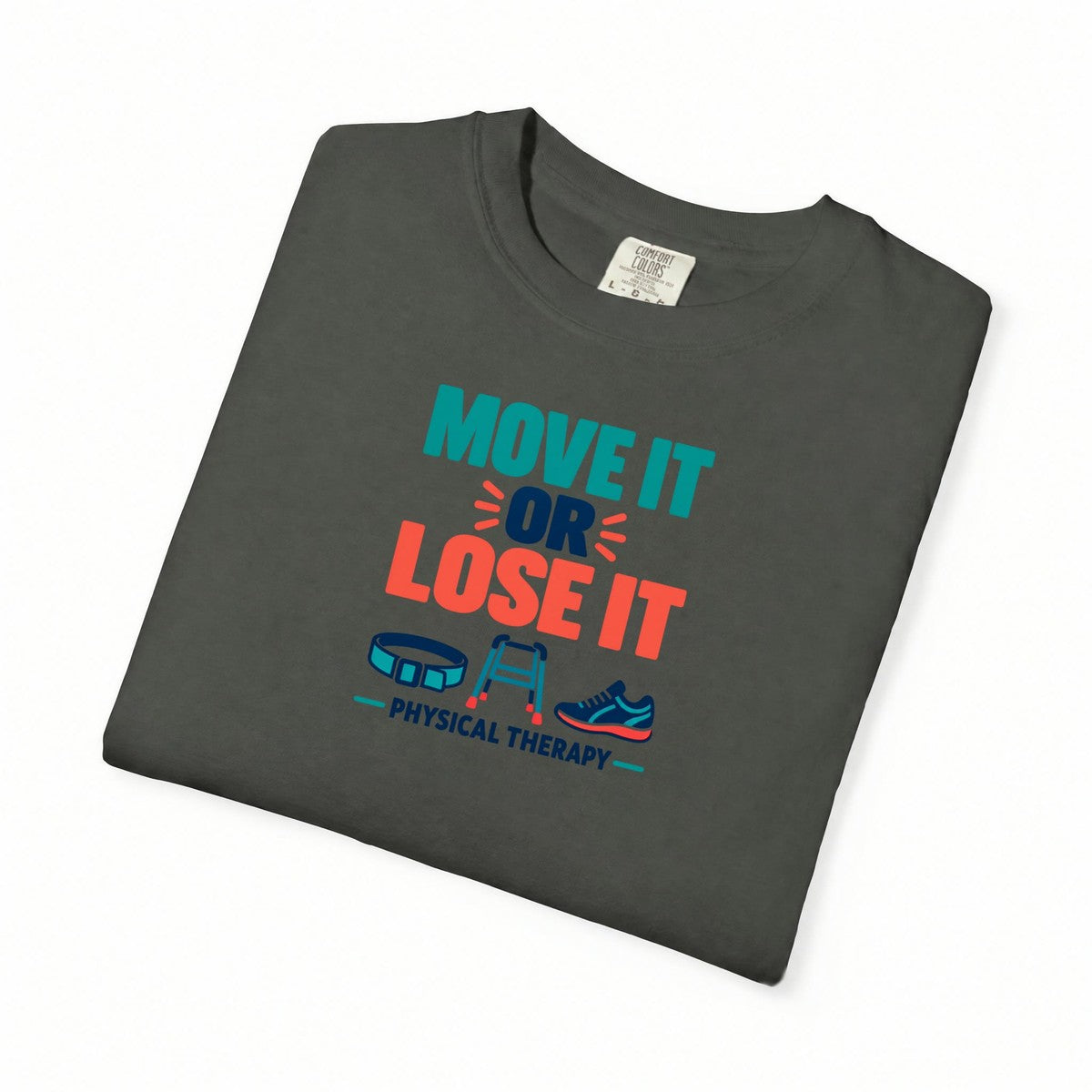 Move It or Lose It Physical Therapist Comfort Colors T-Shirt