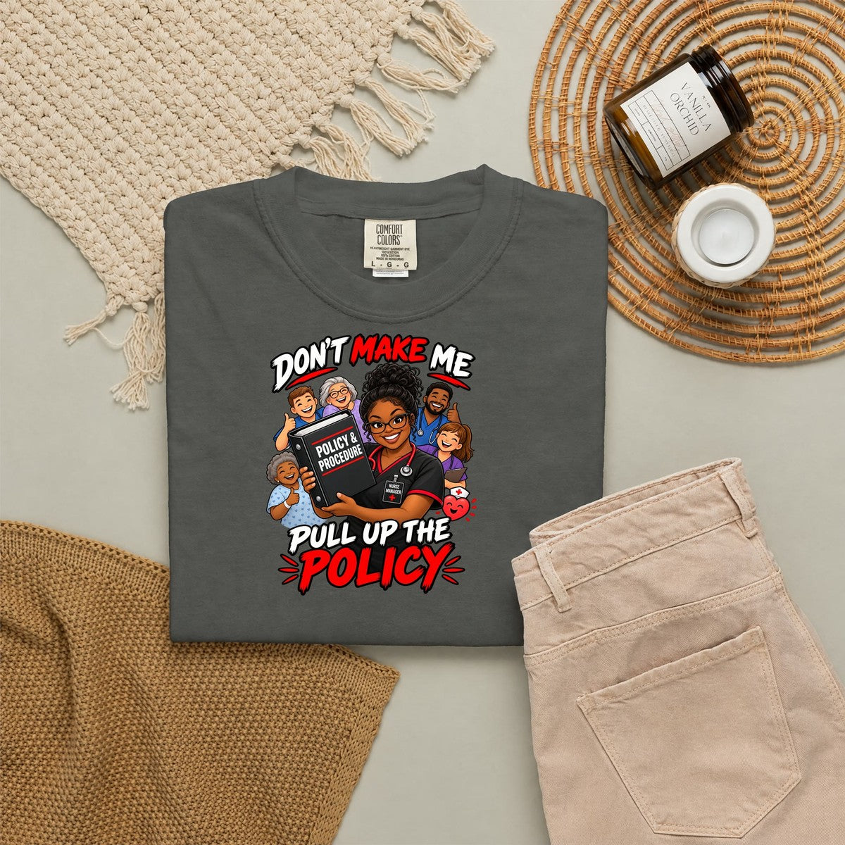Don't Make Me Pull Up the Policy Nurse Manager Comfort Colors T-Shirt