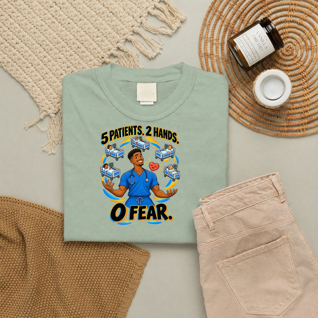 5 Patients 2 Hands 0 Fear Male Med Surg Nurse Tee