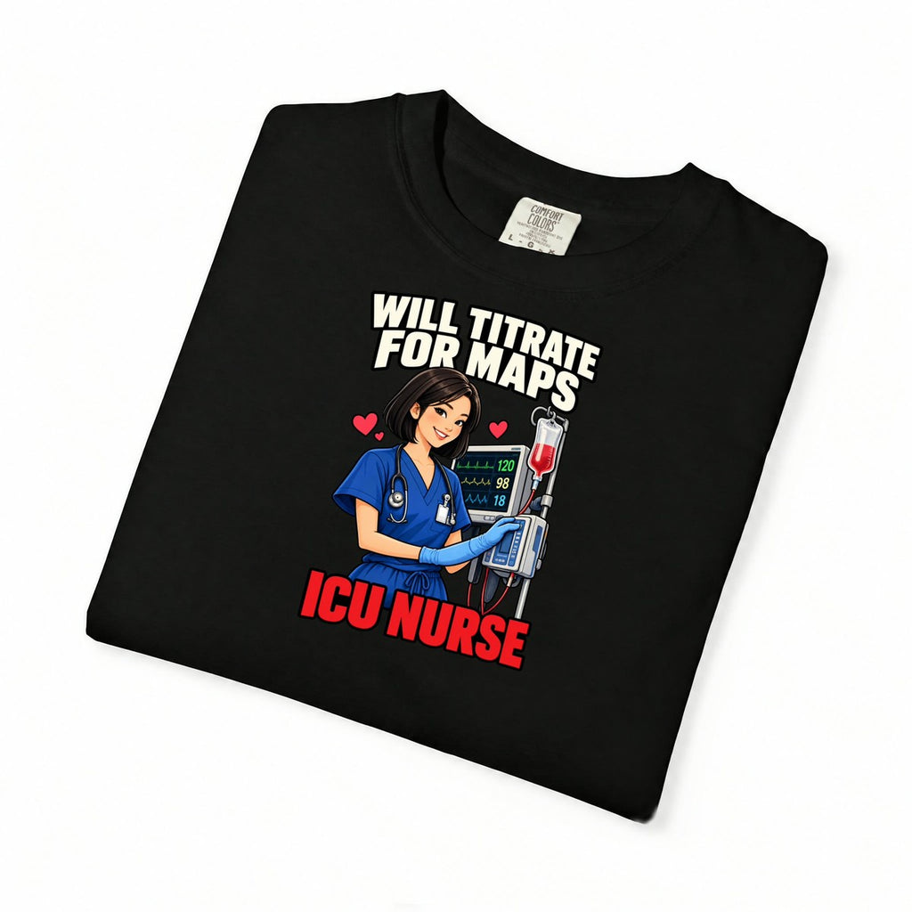Will Titrate for MAPs ICU Nurse Tee (Sleek Bob)
