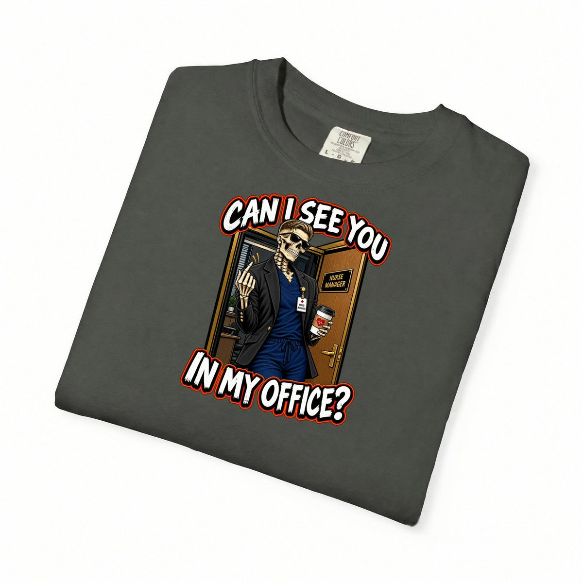 Can I See You in My Office Skeleton Male Nurse Manager Comfort Colors T-Shirt folded