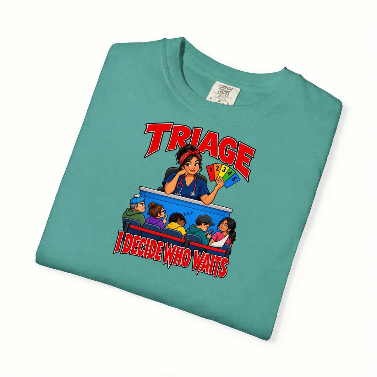 Triage I Decide Who Waits ER Nurse Comfort Colors T-Shirt