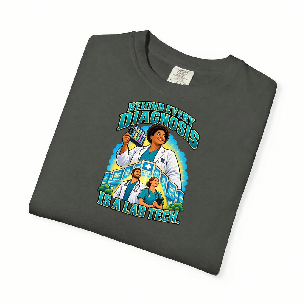 Behind Every Diagnosis Is a Women's Lab Tech Comfort Colors T-Shirt