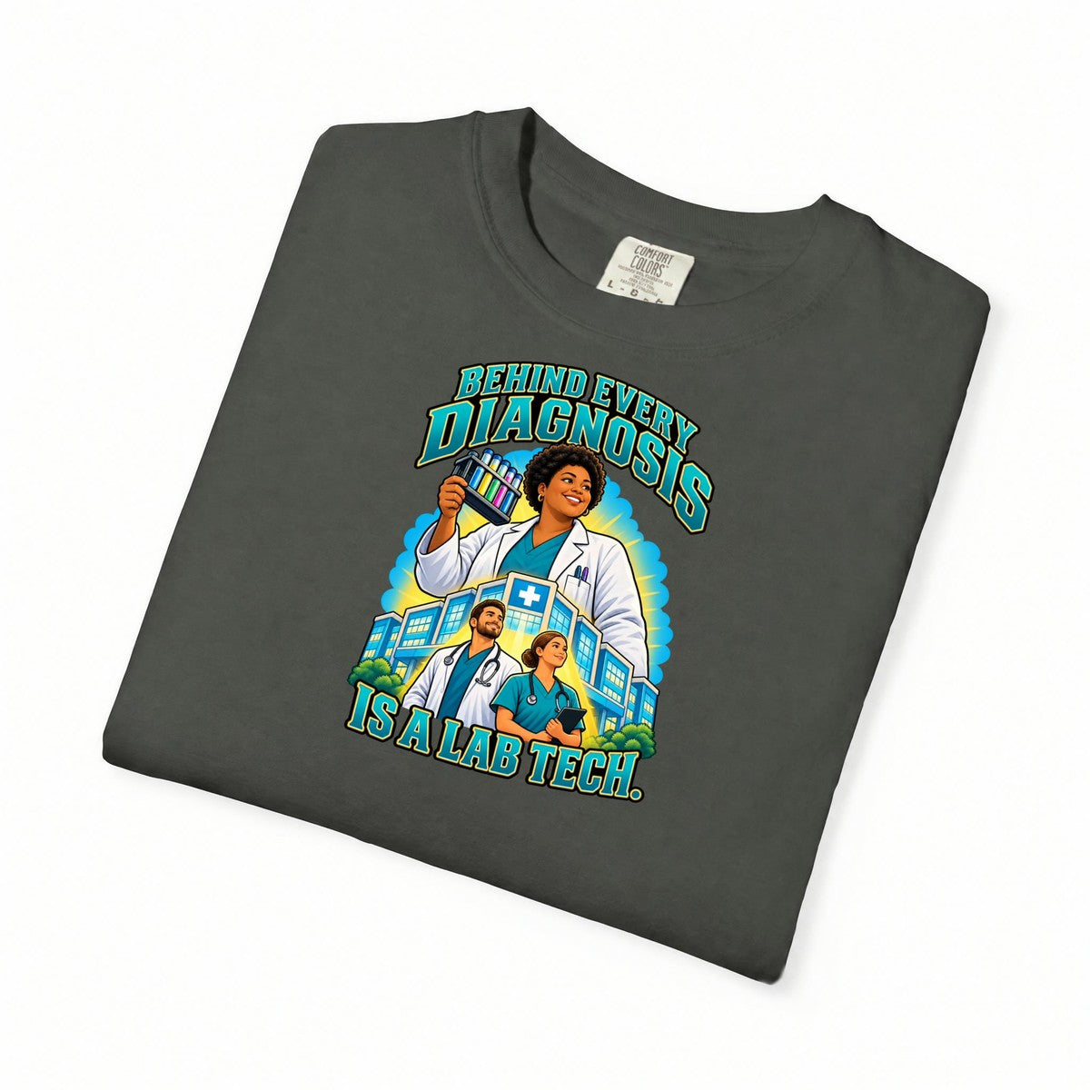 Behind Every Diagnosis Is a Women's Lab Tech Comfort Colors T-Shirt