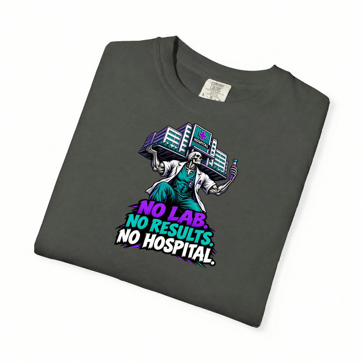 No Lab No Results No Hospital Male Skeleton Lab Tech Comfort Colors T-Shirt folded