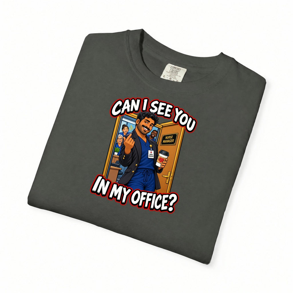 Can I See You in My Office Male Nurse Manager Comfort Colors T-Shirt