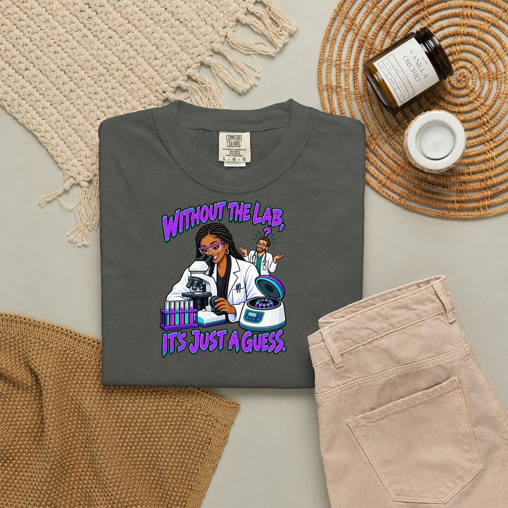 Without the Lab It's Just a Guess Women's Lab Tech Comfort Colors T-Shirt
