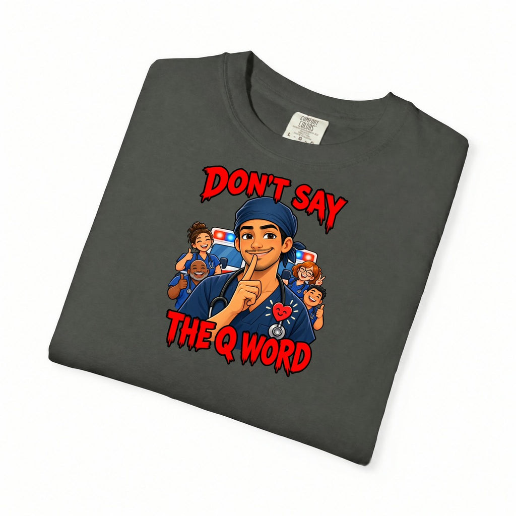 Don't Say the Q Word ER Nurse Tee