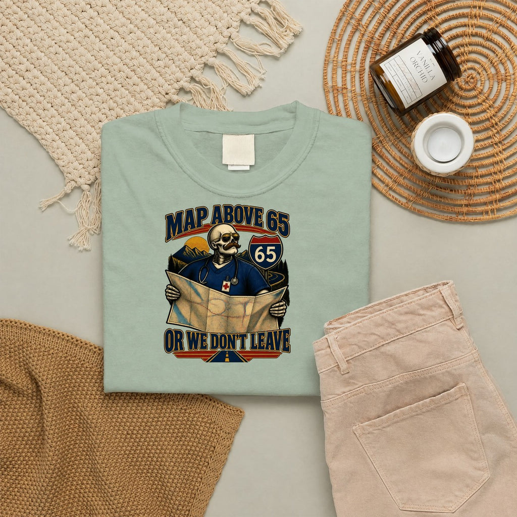 MAP Above 65 or We Don't Leave Skeleton ICU Nurse Comfort Colors T-Shirt folded
