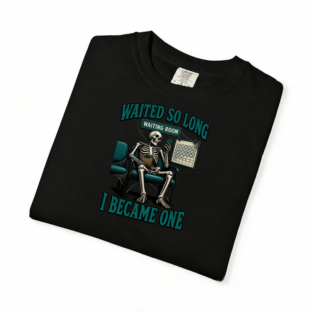 Waited So Long I Became One Skeleton ER Nurse Comfort Colors T-Shirt folded