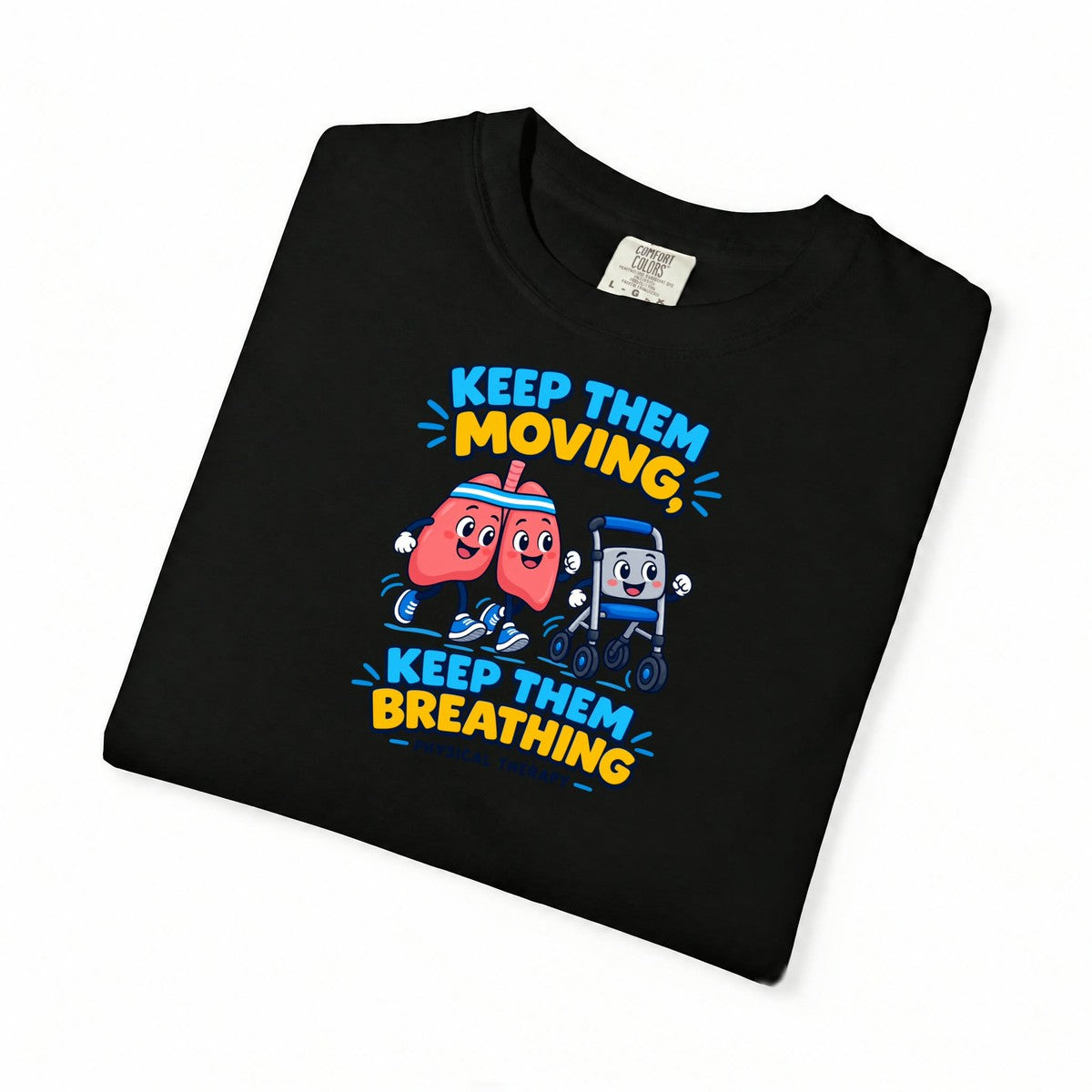 Keep Them Moving Keep Them Breathing Physical Therapist Comfort Colors T-Shirt