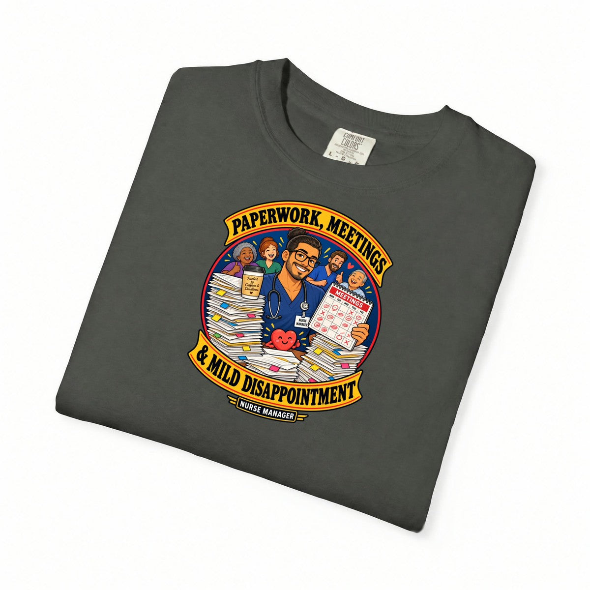 Paperwork Meetings and Mild Disappointment Male Nurse Manager Comfort Colors T-Shirt