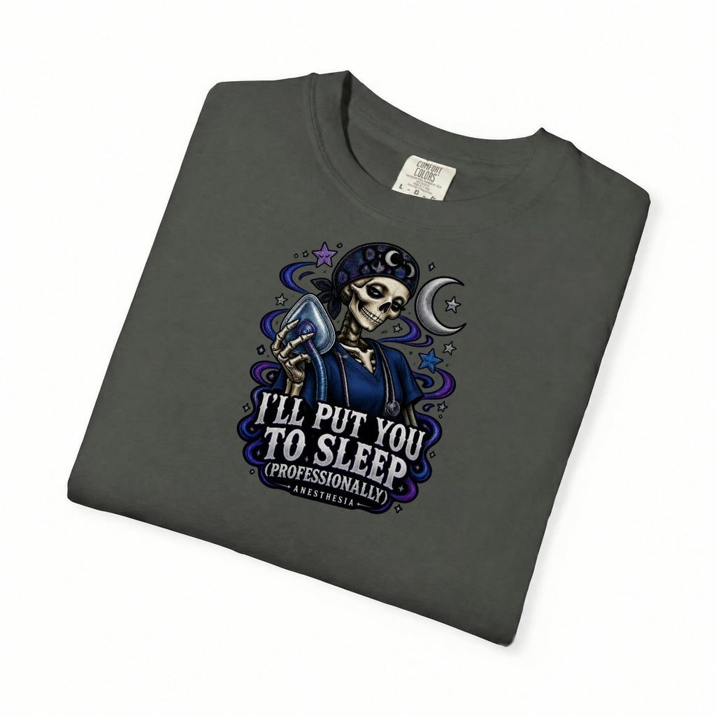 I'll Put You to Sleep Professionally Anesthesia Skeleton Doctor Comfort Colors T-Shirt folded