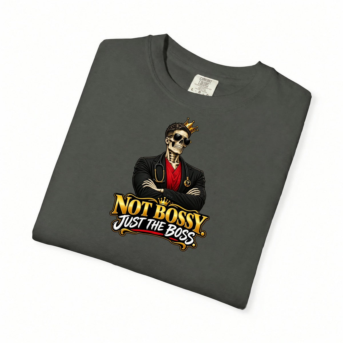 Not Bossy Just the Boss Skeleton Male Nurse Manager Comfort Colors T-Shirt folded