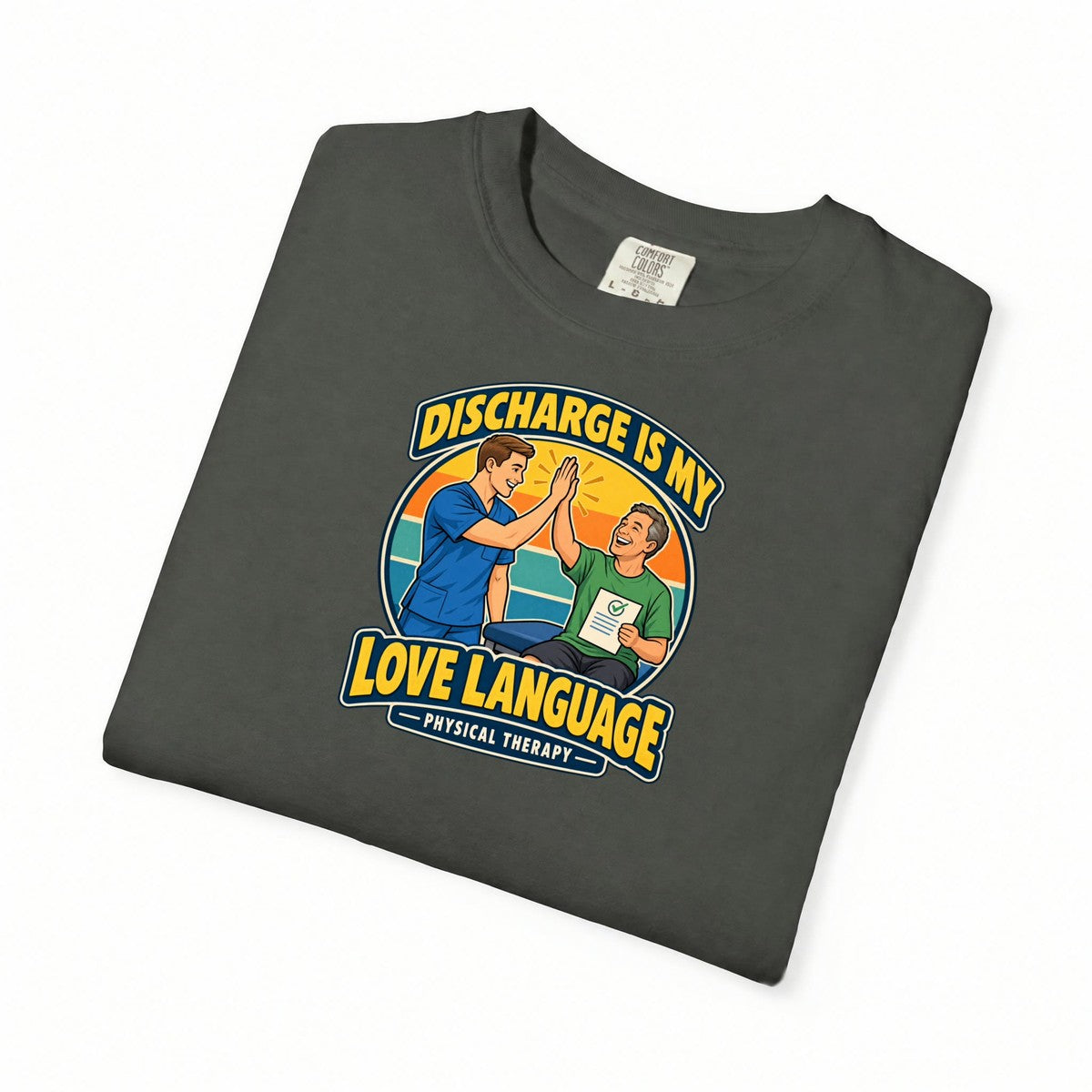 Discharge Is My Love Language Male Physical Therapist Comfort Colors T-Shirt