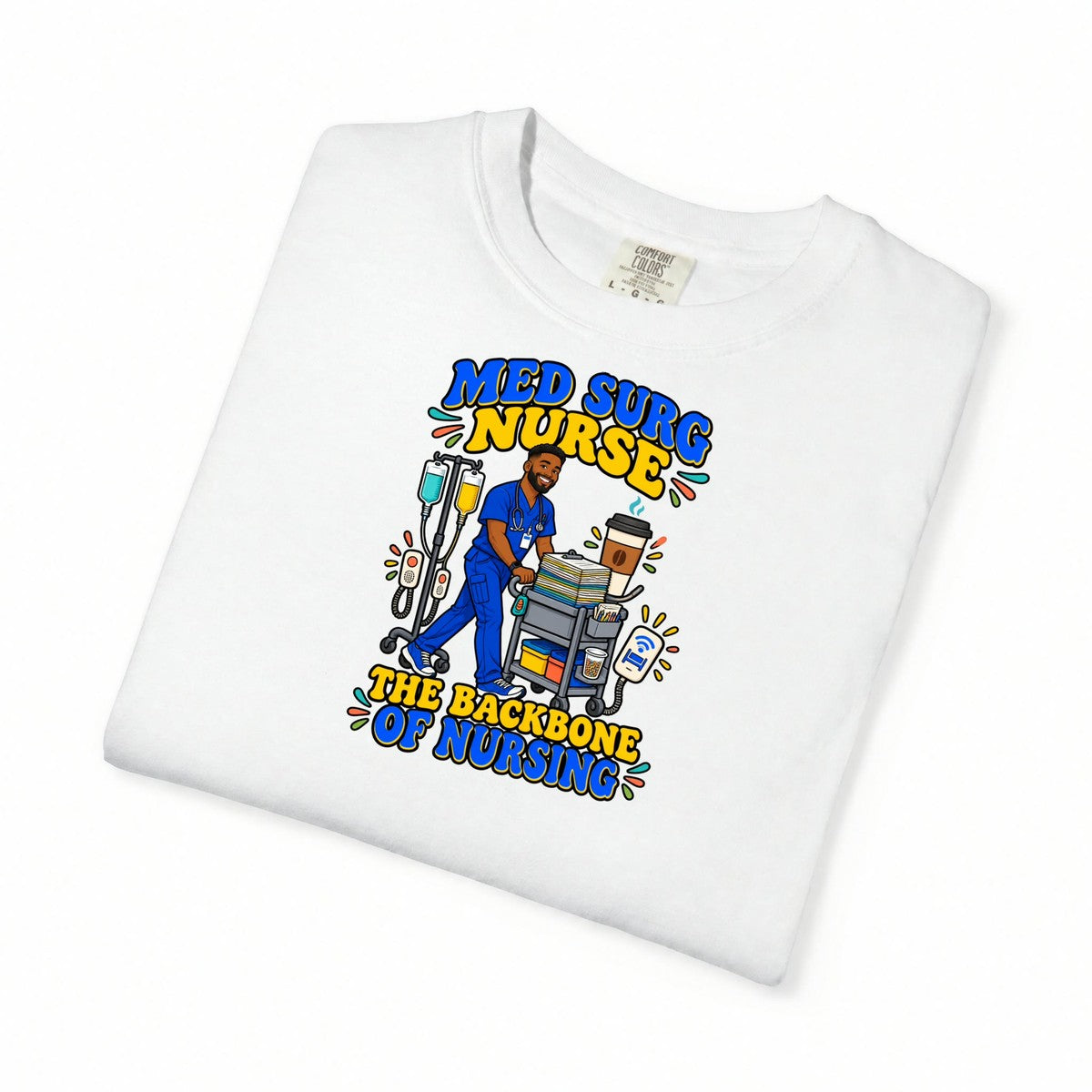 Med Surg Male Nurse The Backbone of Nursing Tee