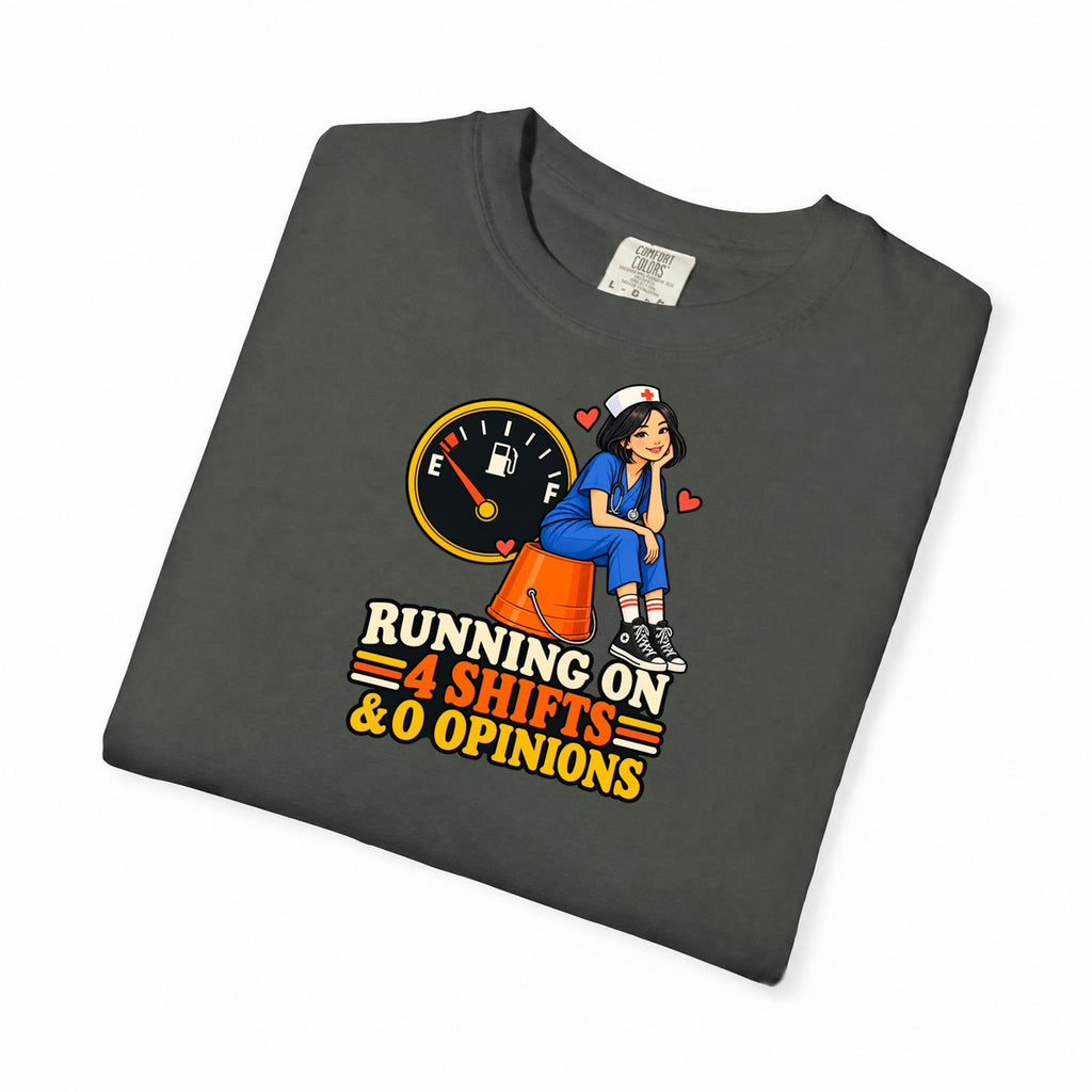 Running on 4 Shifts and 0 Opinions Nurse Tee (Sleek Bob)