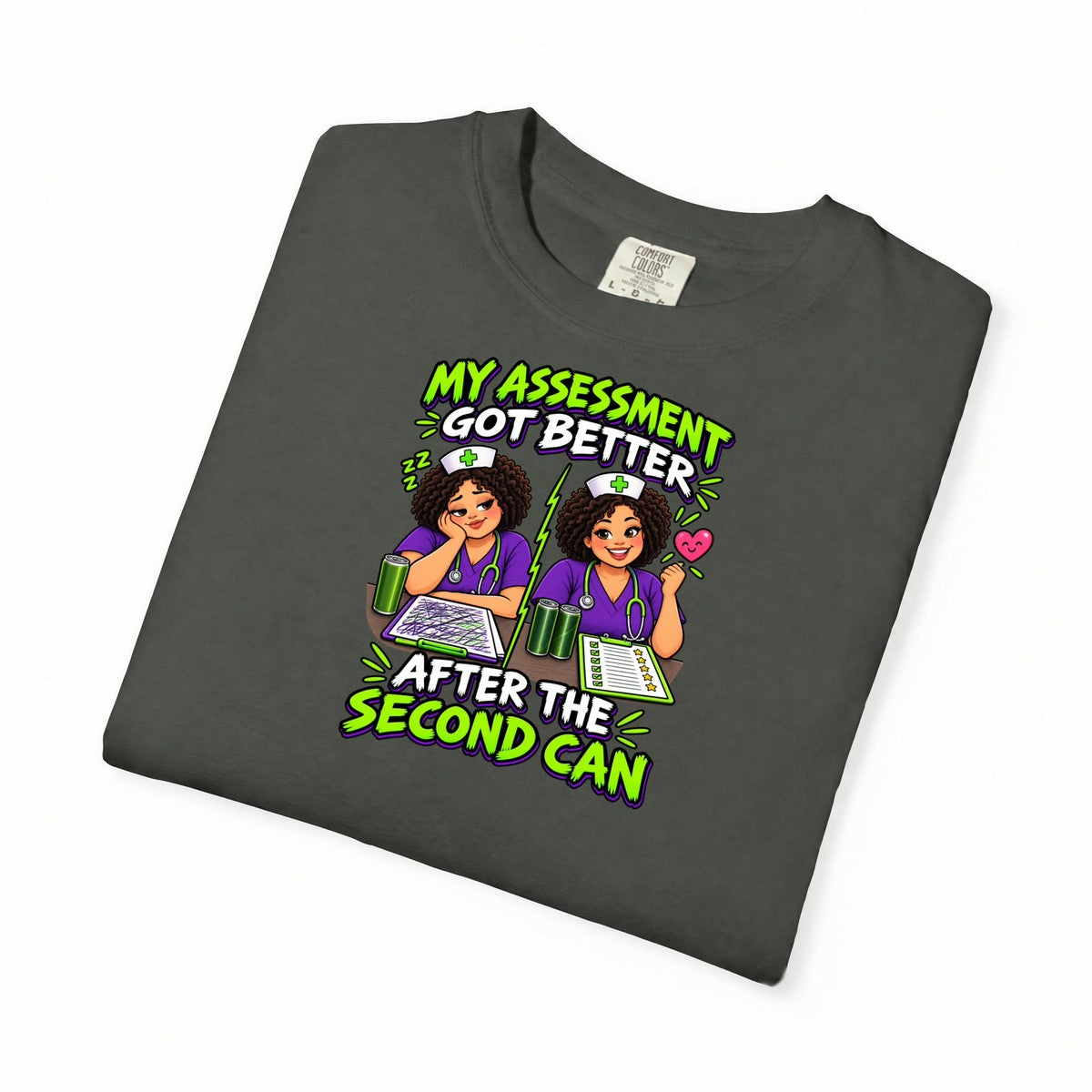 My Assessment Got Better After the Second Can Nurse Comfort Colors T-Shirt