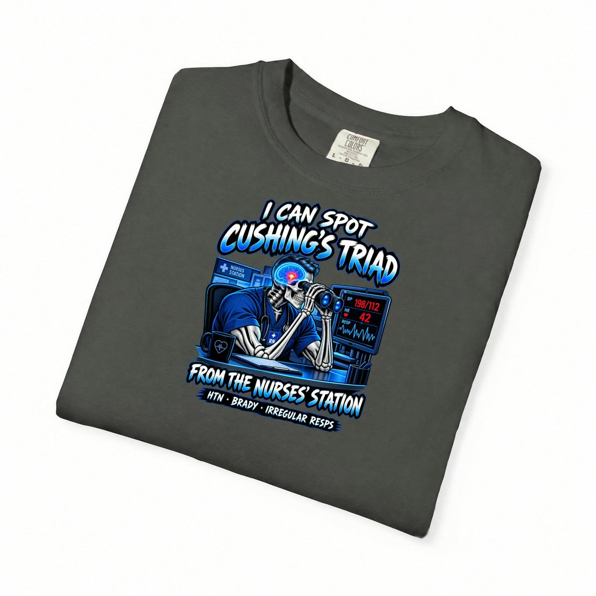 I Can Spot Cushing's Triad From the Nurses' Station Male Neuro Nurse Comfort Colors T-Shirt folded