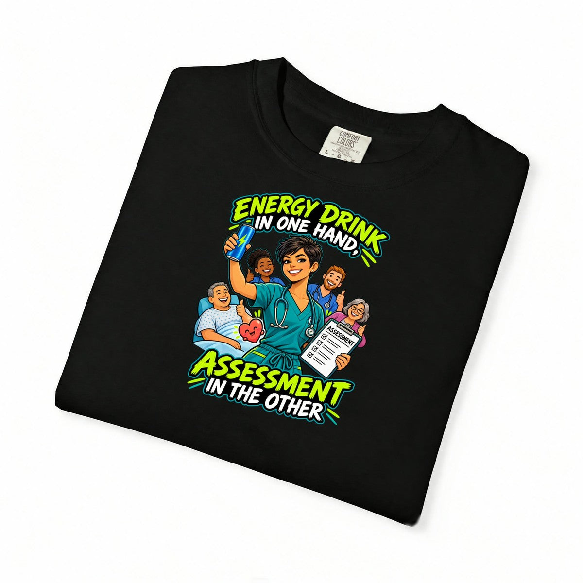 Energy Drink in One Hand Assessment in the Other Nurse Comfort Colors T-Shirt