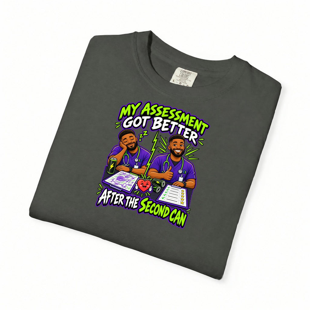 My Assessment Got Better After the Second Can Male Nurse Comfort Colors T-Shirt