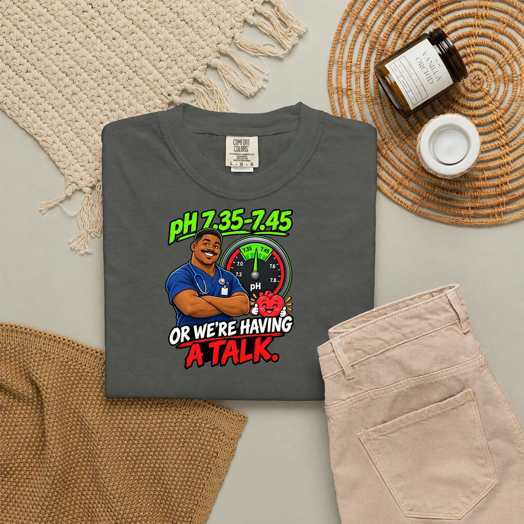 pH 7.35-7.45 or We're Having a Talk Male RT Comfort Colors T-Shirt