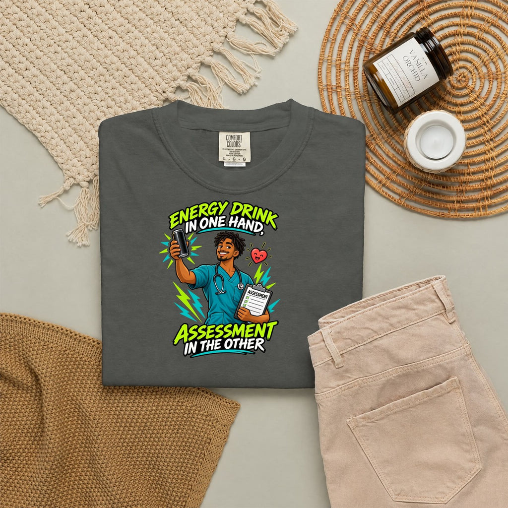 Energy Drink in One Hand Assessment in the Other Male Nurse Comfort Colors T-Shirt