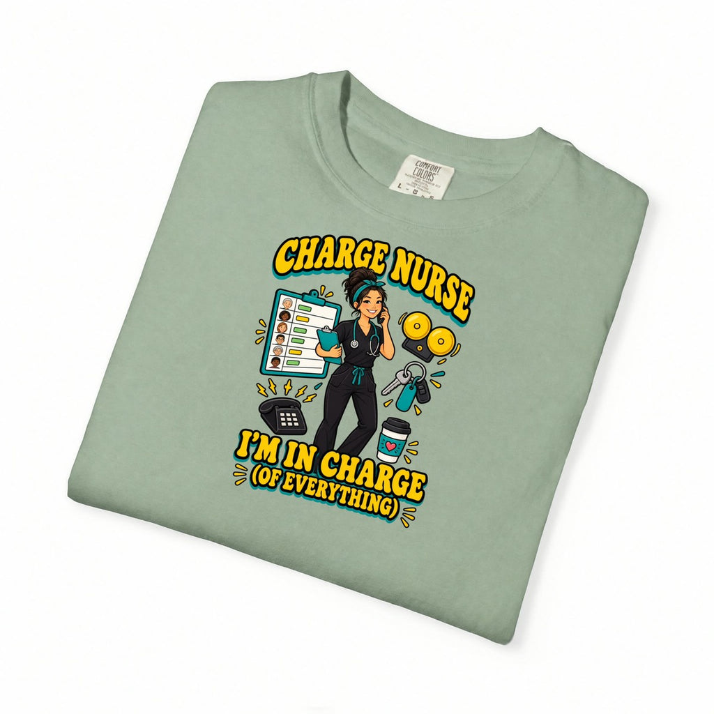 Charge Nurse I'm in Charge of Everything Tee