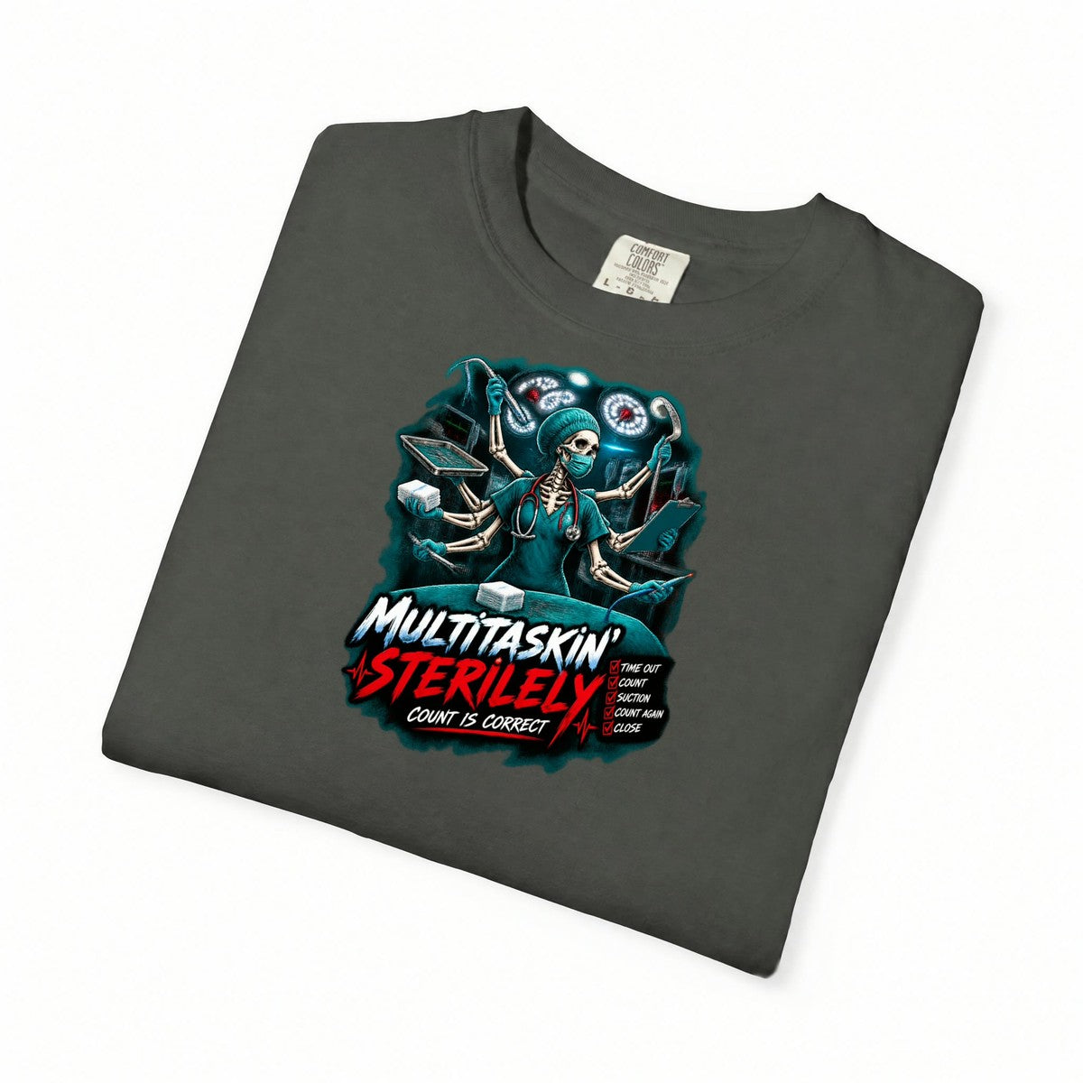 Multitaskin' Sterilely Skeleton OR Nurse Comfort Colors T-Shirt folded