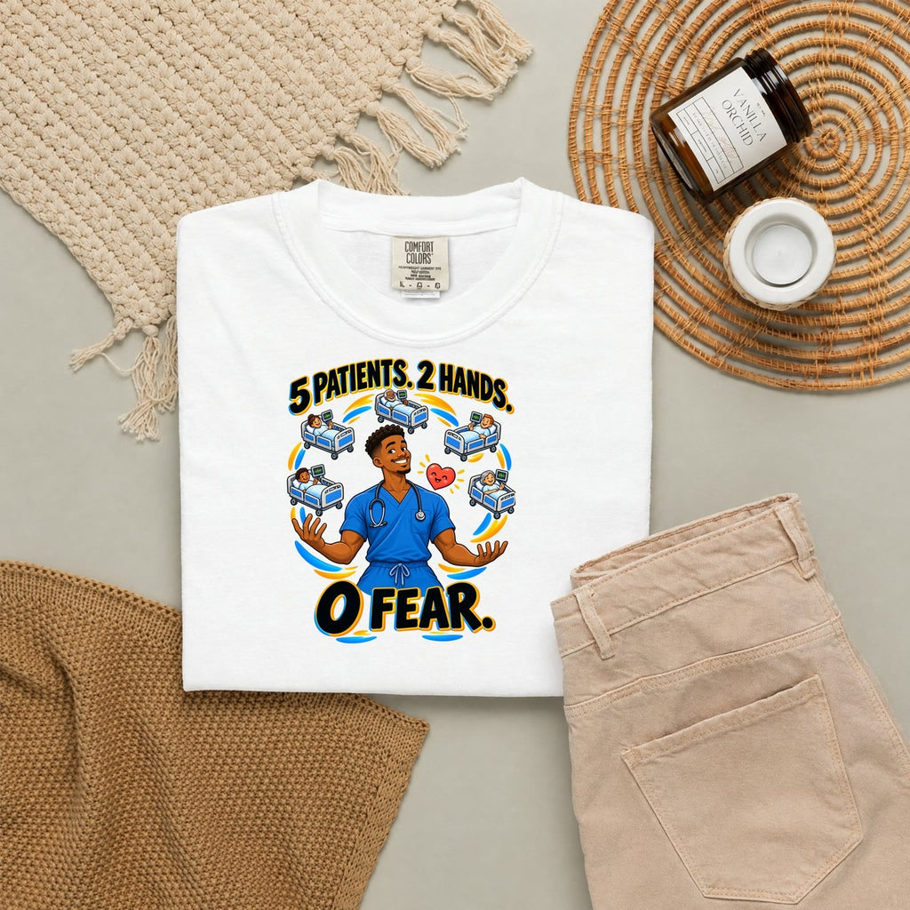 5 Patients 2 Hands 0 Fear Male Med Surg Nurse Tee