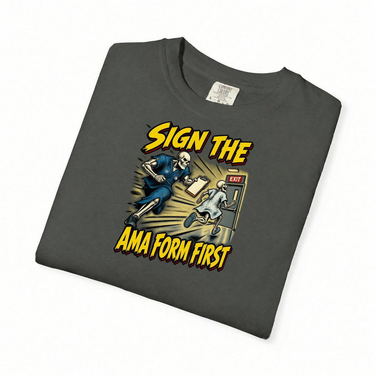 Sign the AMA Form First Skeleton ER Nurse Comfort Colors T-Shirt folded