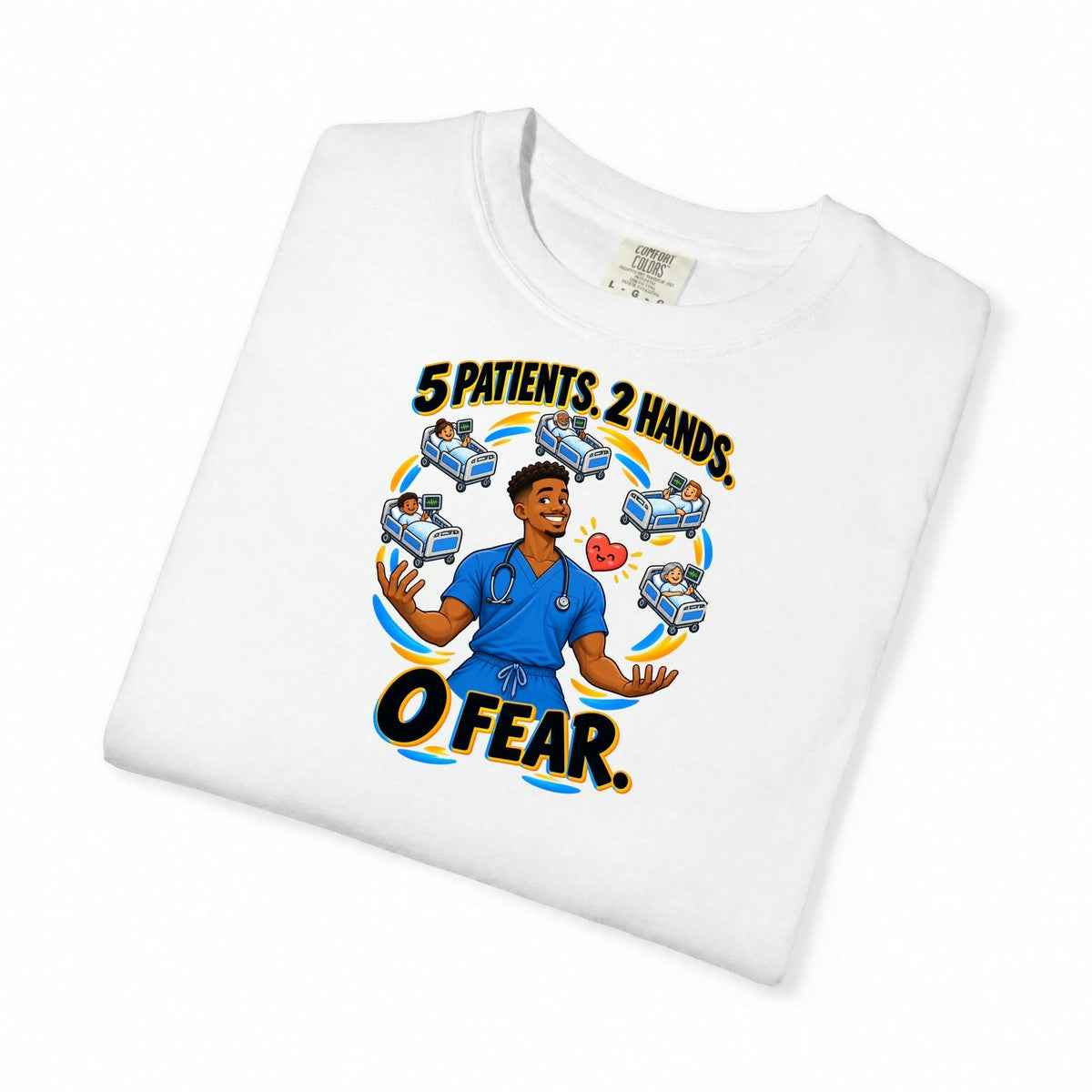 5 Patients 2 Hands 0 Fear Male Med Surg Nurse Tee