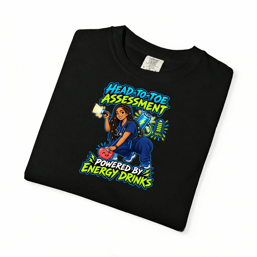 Head-to-Toe Assessment Powered by Energy Drinks Nurse Comfort Colors T-Shirt