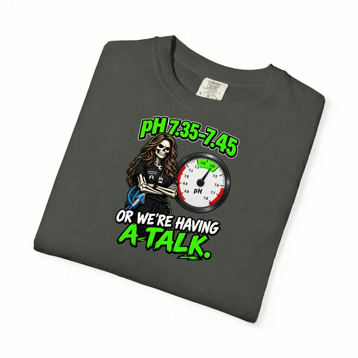 pH 7.35-7.45 or We're Having a Talk Skeleton RT Comfort Colors T-Shirt folded