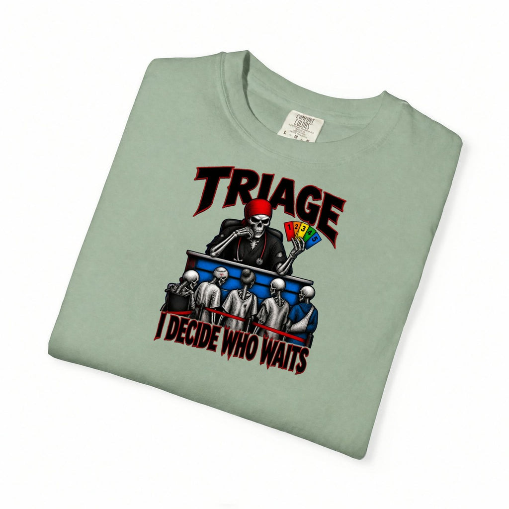 Triage I Decide Who Waits Skeleton ER Nurse Comfort Colors T-Shirt folded