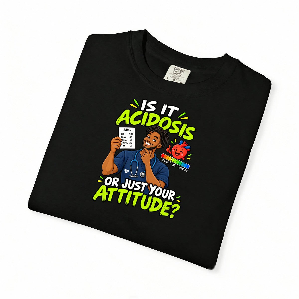 Is It Acidosis or Just Your Attitude Male Respiratory Therapist Tee