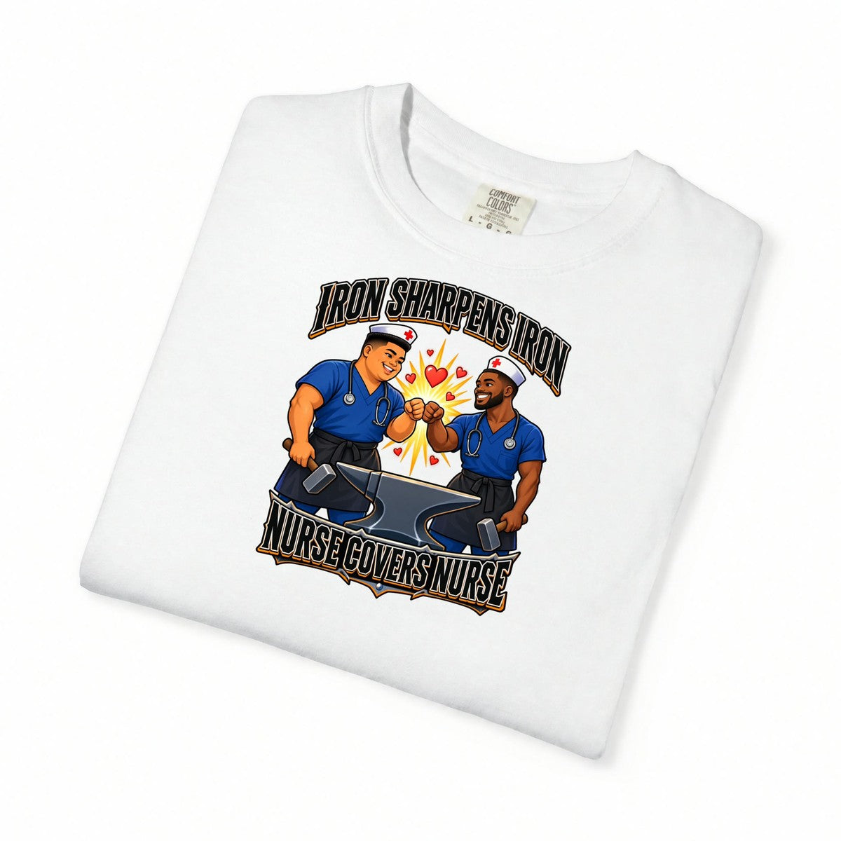 Iron Sharpens Iron Nurse Covers Nurse Male Nurse Tee