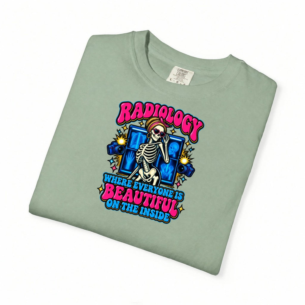 Radiology Where Everyone Is Beautiful on the Inside Skeleton Comfort Colors T-Shirt folded
