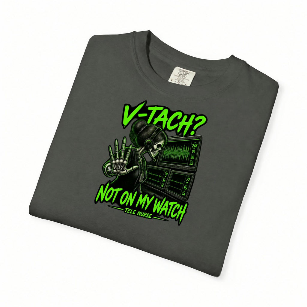V-Tach Not on My Watch Skeleton Tele Nurse Comfort Colors T-Shirt folded