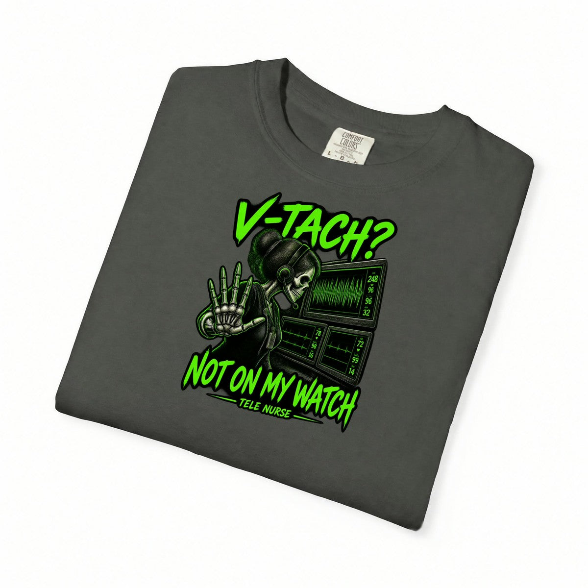 V-Tach Not on My Watch Skeleton Tele Nurse Comfort Colors T-Shirt folded
