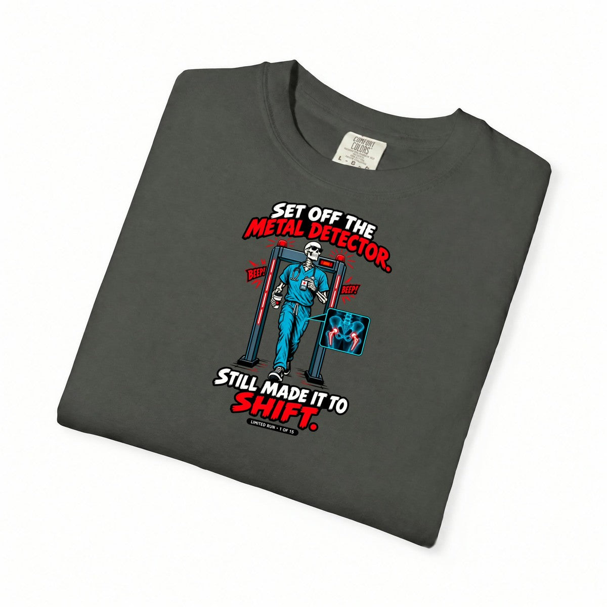 Set Off the Metal Detector Still Made It to Shift Hip Replacement Nurse Limited Edition Comfort Colors T-Shirt folded
