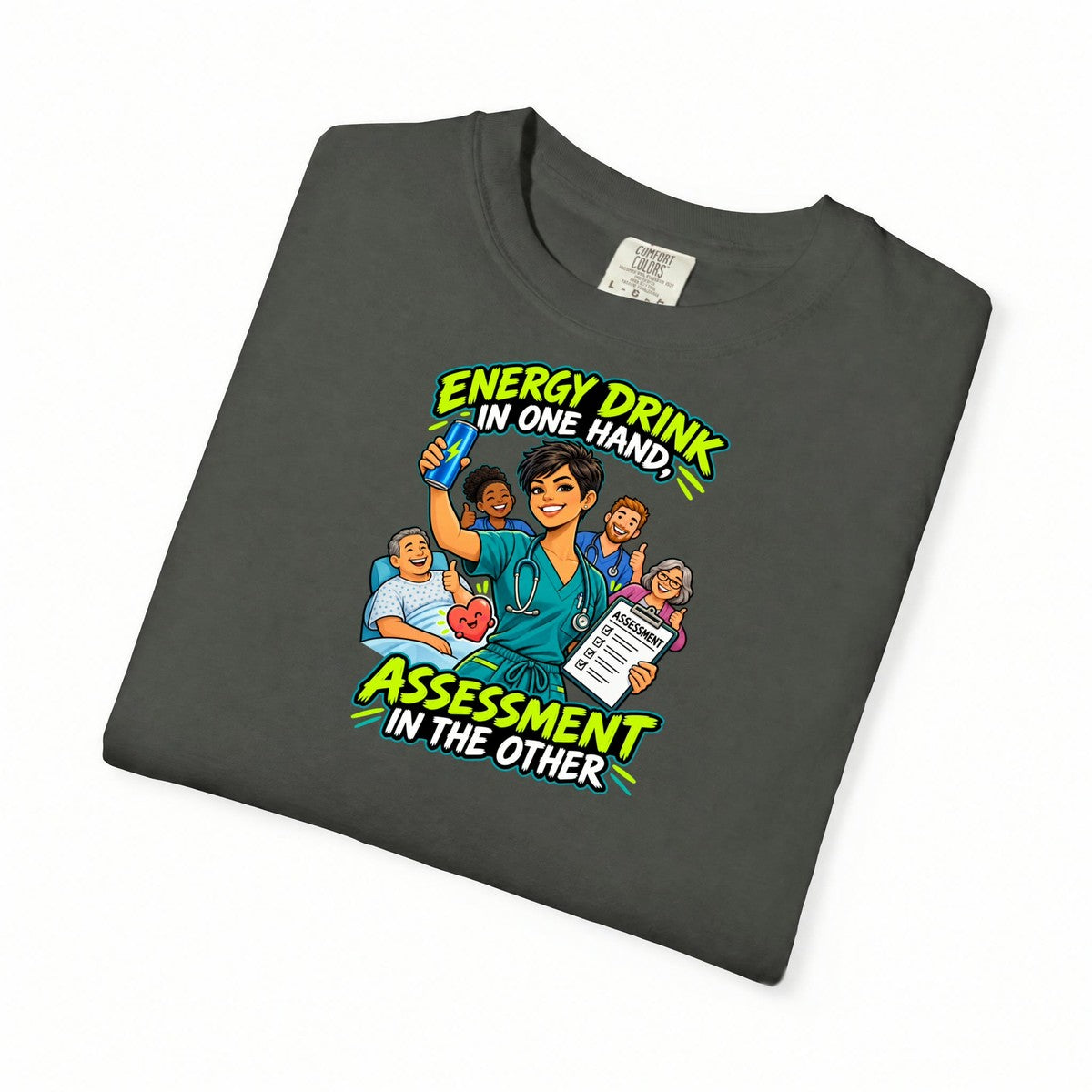 Energy Drink in One Hand Assessment in the Other Nurse Comfort Colors T-Shirt