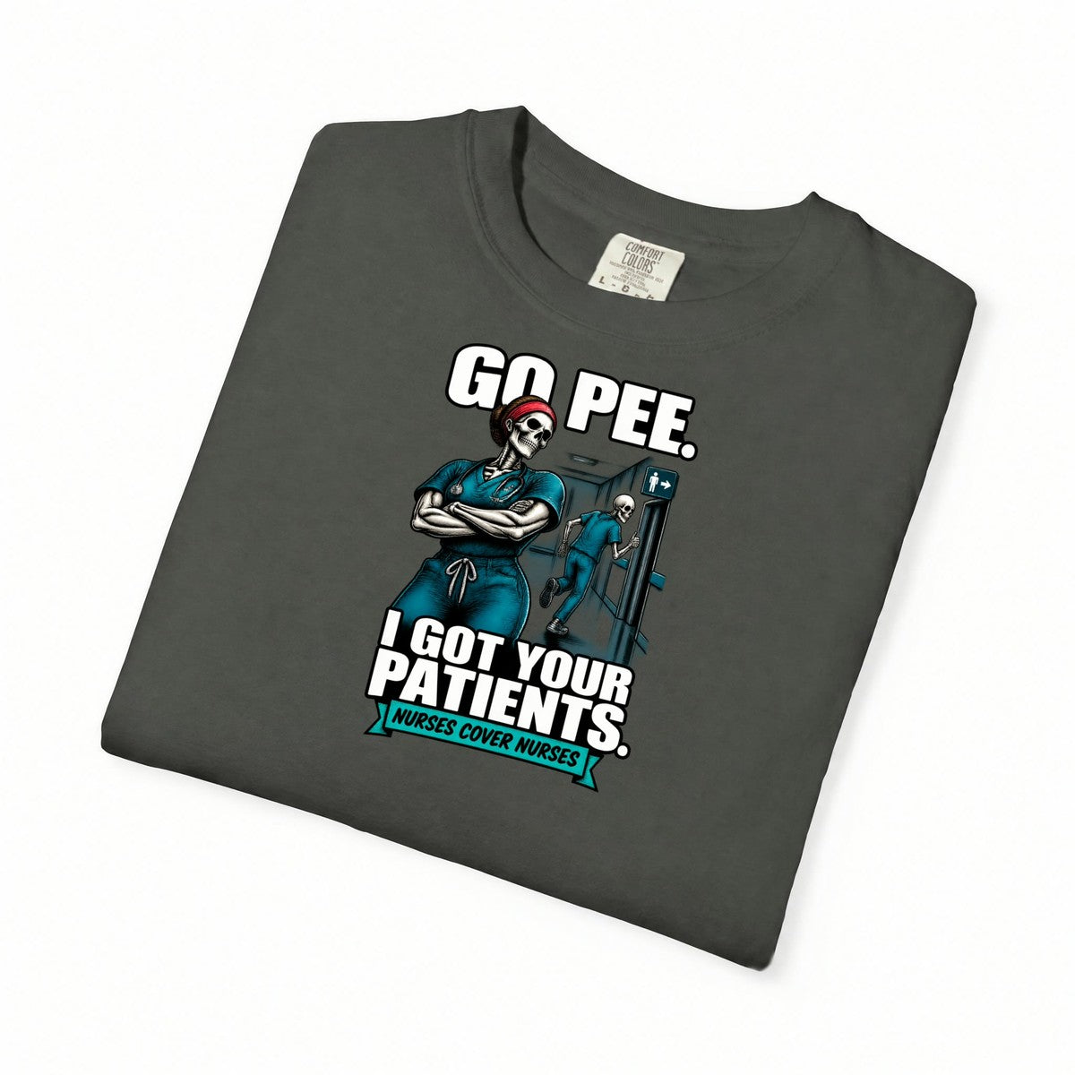 Go Pee I Got Your Patients Skeleton Nurse Comfort Colors T-Shirt folded